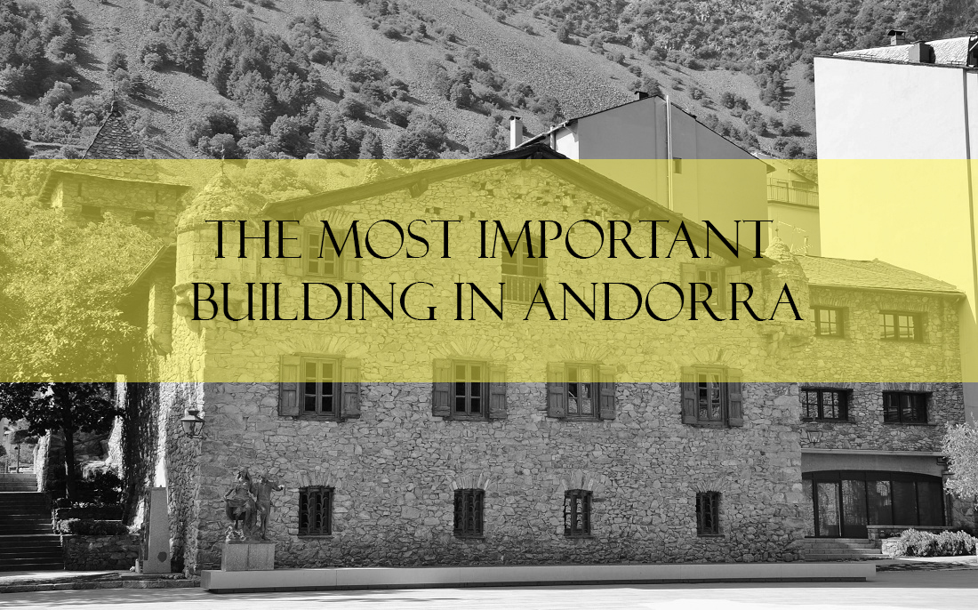 Which is the most important building in Andorra?